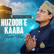 Huzoor e Kaaba Hazir Hai
