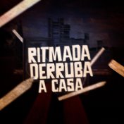 Ritmada Derruba Casa