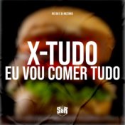 X-Tudo Eu Vou Comer Tudo