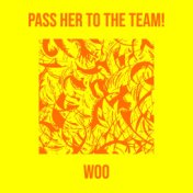 Pass Her to the Team!