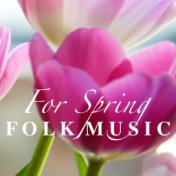 For Spring Folk Music