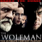 The Wolfman Brake The Curse The Ultimate Fantasy Playlist