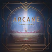 Arcane League of Legends (Original Score from Act 3 of the Animated Series)
