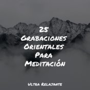 25 Grabaciones Orientales Para Meditación