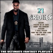 21 Bridges The Ultimate Fantasy Playlist