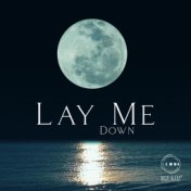 Lay Me Down (Soothing Music for Good Sleeping, Rest in Bed, Improve Sleep)