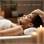 Music for Wellbeing Resort: Therapeutic Spa Session, Spa Treatments, Massage Music