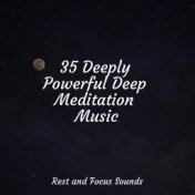 35 Deeply Powerful Deep Meditation Music