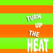 Turn up the Heat