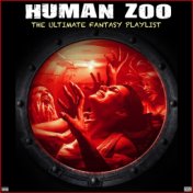 Human Zoo The Ultimate Fantasy Playlist