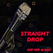 Straight Drop Hip Hop & Rap