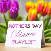 Mothers Day Dinner Playlist