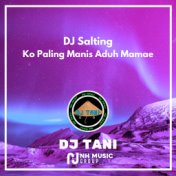 DJ Salting Ko Paling Manis Aduh Mamae