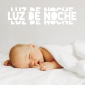 Luz de Noche - Bebé Música Relajante para Dormir 2021