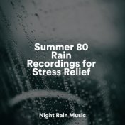 Summer 80 Rain Recordings for Stress Relief