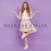 Hour for Health (Exercise and Meditation Music for All Yoga Styles)
