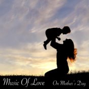Music Of Love On Mother's Day