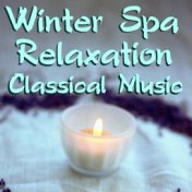 Winter Spa Relaxation Classical Music