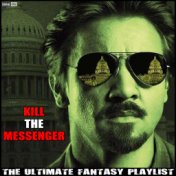 Kill The Messenger The Ultimate Fantasy Playlist