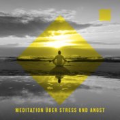 Meditation über Stress und Angst