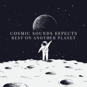 Cosmic Sounds Effects (Rest on Another Planet, Be Over the Moon, Calming Moments, Soothing Ambient Music)