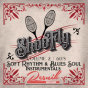 Shoo Fly Soft Rhythm & Blues Soul Instrumentals of the 60's Vol. 2