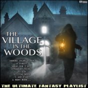 The Village In The Woods The Ultimate Fantasy Playlist