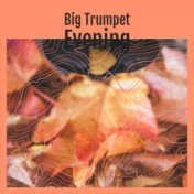 Big Trumpet Evening
