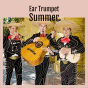 Ear Trumpet Summer