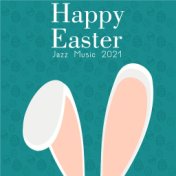 Happy Easter Jazz Music 2021 (Instrumental Smooth & Easy Listening)