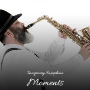 Imaginary Saxophone Moments