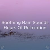 !!!" Soothing Rain Sounds Hours Of Relaxation "!!!