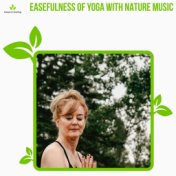 Easefulness Of Yoga With Nature Music