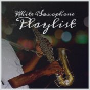 White Saxophone Playlist