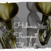 Hideous Trumpet Playlist