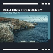 Relaxing Frequency - Healing Music, Headache Aid, Meditation Time