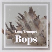 Long Trumpet Bops