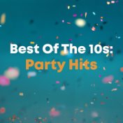 Best Of The 10s: Party Hits