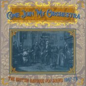 Come Join My Orchestra: The British Baroque Pop Sound 1967-73