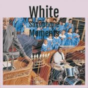 White Saxophone Moments