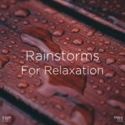 !!!" Rainstorms For Relaxation "!!!