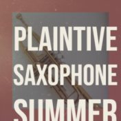 Plaintive Saxophone Summer