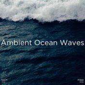 !!!" Ambient Ocean Waves "!!!