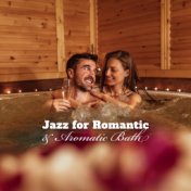 Jazz for Romantic & Aromatic Bath. Restful and Tranquility Music