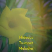 Hideous Trumpet Melodies
