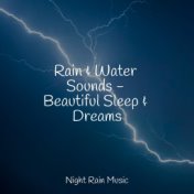 Rain & Water Sounds - Beautiful Sleep & Dreams