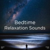 !!!" Bedtime Relaxation Sounds "!!!