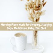 Morning Piano Music for Sleeping, Studying, Yoga, Meditation, Baby, Zen, Chill