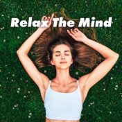 Relax The Mind: Soothing Music for Breathing Exercises, Mindfulness Meditation Session, Relieve Stress Instantly