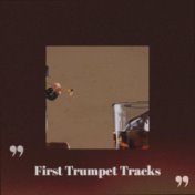 First Trumpet Tracks